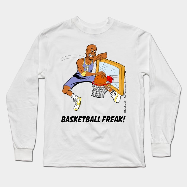 Basketball Freak Long Sleeve T-Shirt by AceToons